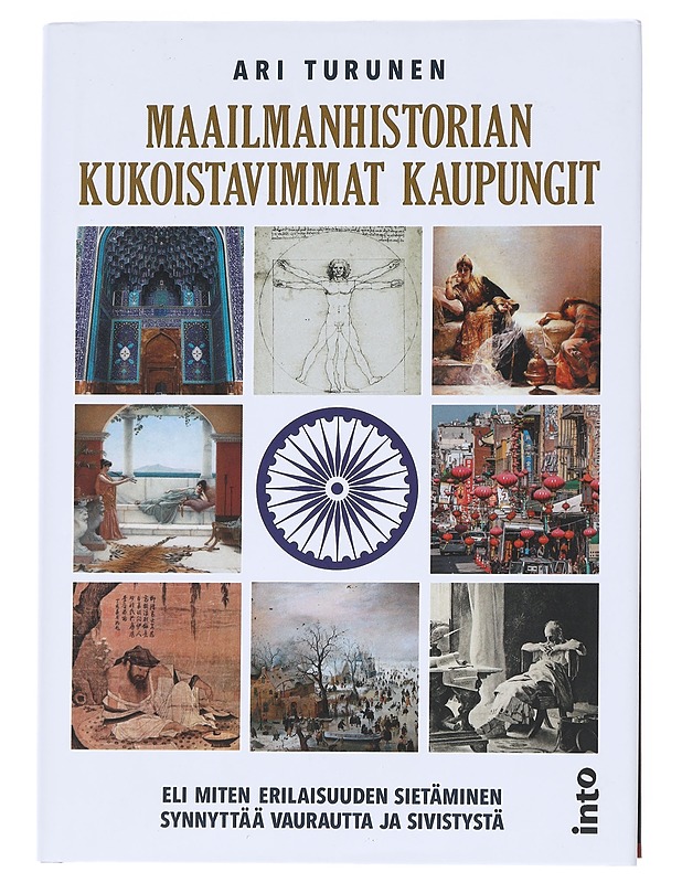 Maailmanhistorian kukoistavimmat kaupungit, eli Miten erilaisuuden sietäminen synnyttää vaurautta ja sivistystä - Ari Turunen - Historiakirjat - 10105547617 - 0