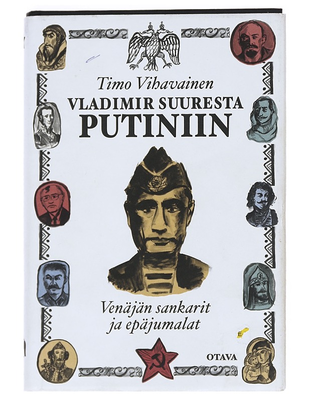 Vladimir Suuresta Putiniin : Venäjän sankarit ja epäjumalat - Vihavainen, Timo - Elämäkerrat ja muistelmat - 10105547624 - 0