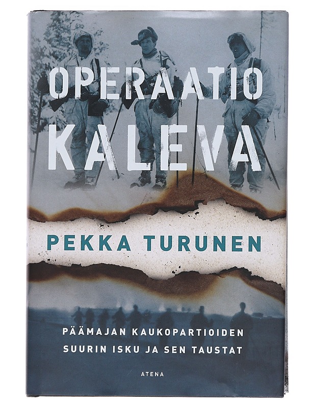 Operaatio Kaleva : Päämajan kaukopartioiden suurin isku ja sen taustat - Pekka Turunen - Historiakirjat - 10105547644 - 0