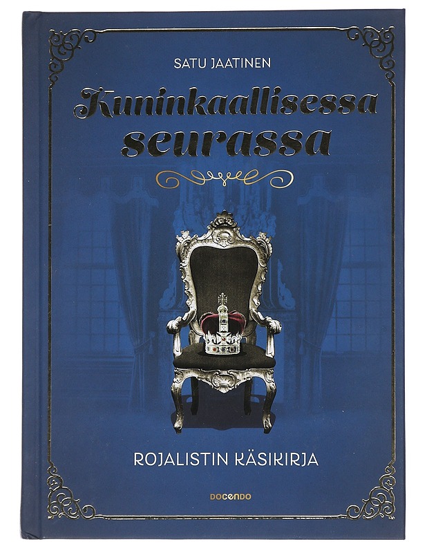 Kuninkaallisessa seurassa : rojalistin käsikirja - Satu Jaatinen - Tietokirjat ja oppaat - 10105547649 - 0