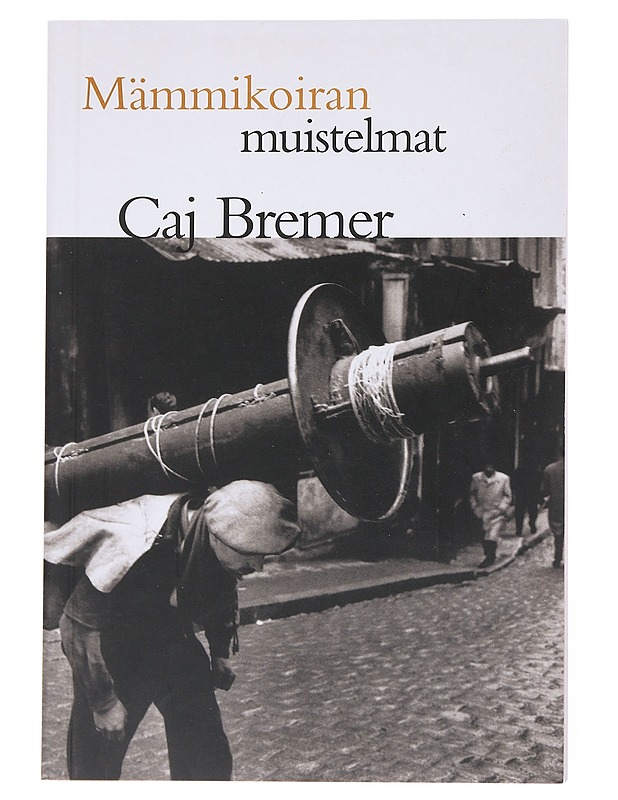 Mämmikoiran muistelmat - Caj Bremer - Elämäkerrat ja muistelmat - 10105547657 - 0