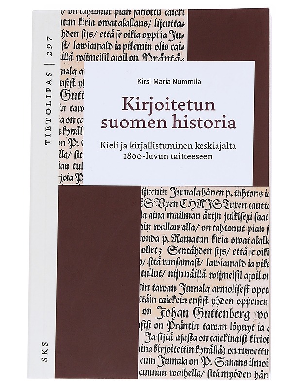Kirjoitetun suomen historia : kieli ja kirjallistuminen keskiajalta 1800-luvun taitteeseen - Kirsi-Maria Nummila - Historiakirjat - 10105547658 - 0