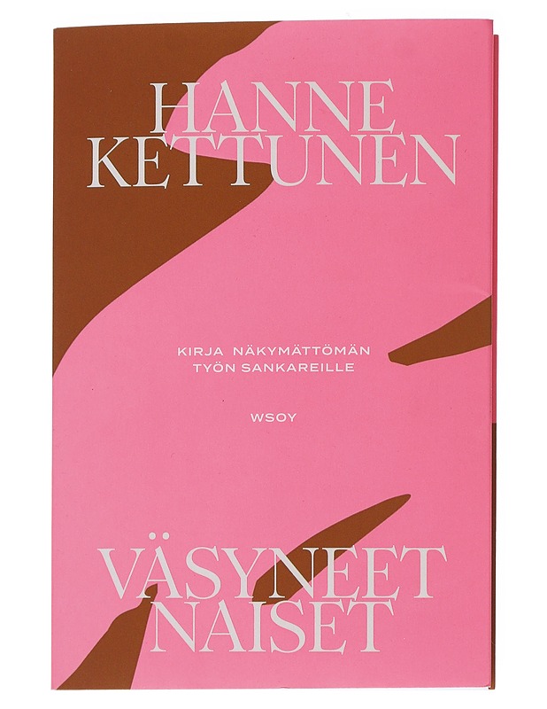 Väsyneet naiset : kirja näkymättömän työn sankareille - Hanne Kettunen - Kirja lahjaksi - 10105547672 - 0