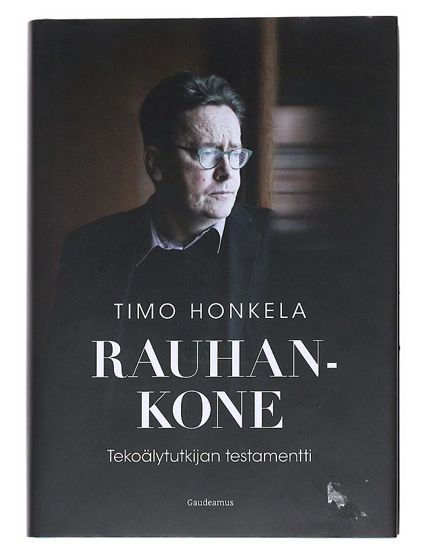 Rauhankone : tekoälytutkijan testamentti - Timo Honkela - Tietokirjat - 10105547694 - 0