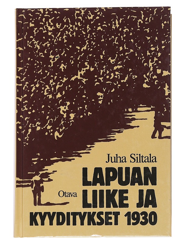 Lapuan liike ja kyyditykset 1930 - Juha Siltala - Historiakirjat - 10105547717 - 0