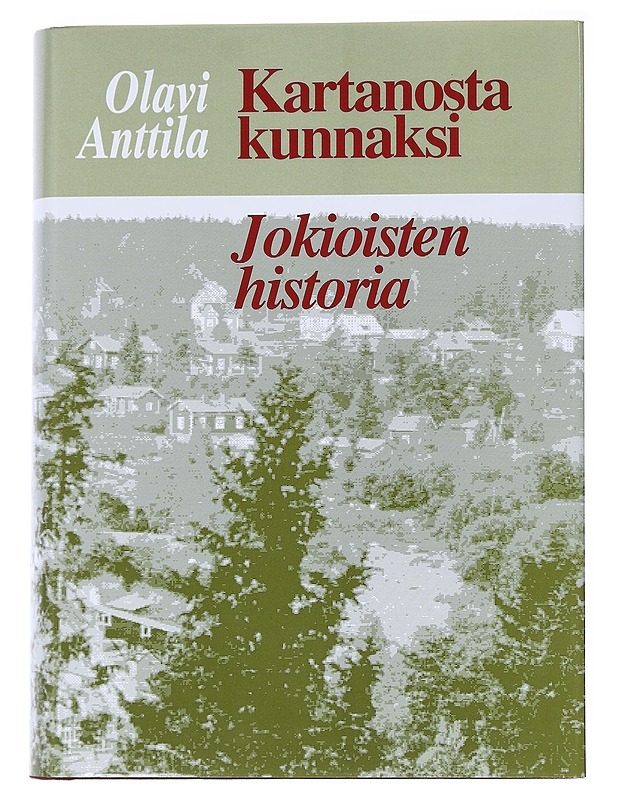 Kartanosta kunnaksi - Jokioisten historia - Olavi Anttila - Historiakirjat - 10105547727 - 0
