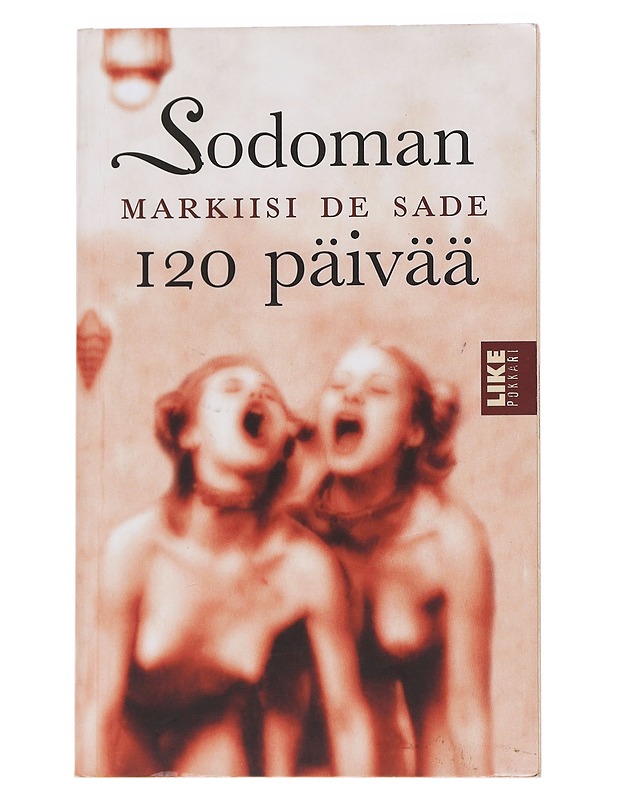 Sodoman 120 päivää : [johdanto-osa] sekä Papin ja kuolevan vuoropuhelu - Sade, Donatien-Alphonse-François de - Romaanit ja novellit - 10105547732 - 0