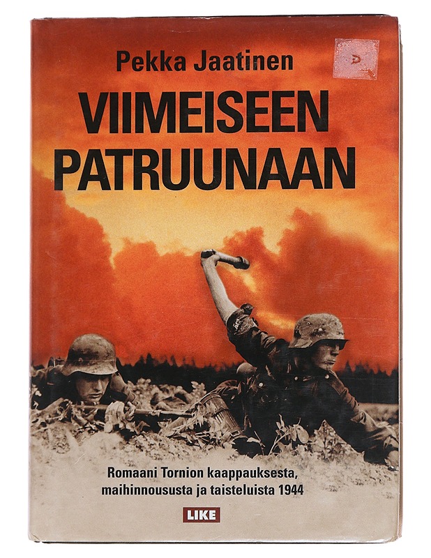 Viimeiseen patruunaan : romaani Tornion taisteluista 1944 - Pekka Jaatinen - Romaanit ja novellit - 10105547747 - 0