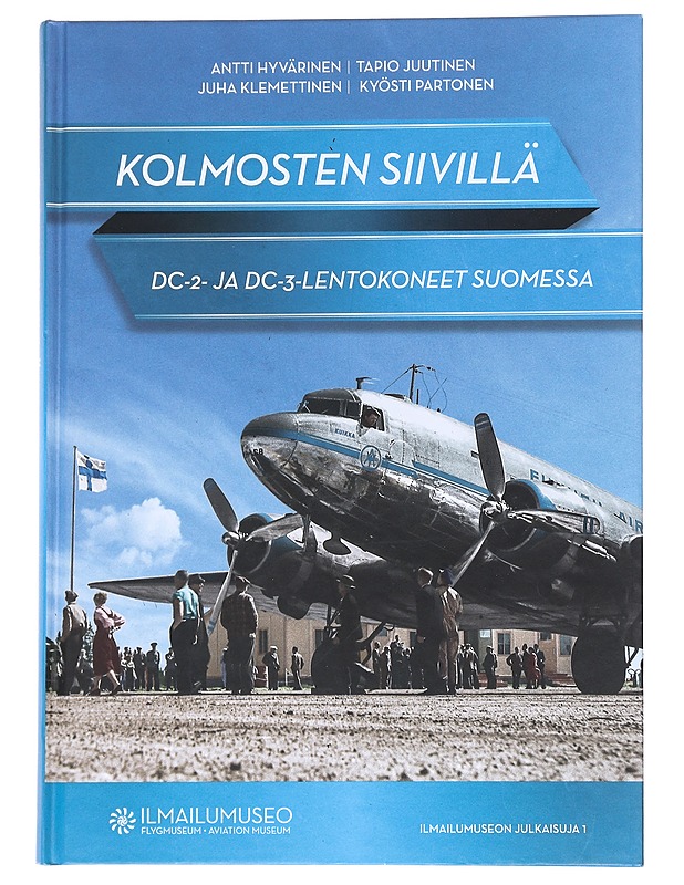 Kolmosten siivillä : DC-2 ja DC-3 -lentokoneet Suomessa - Hyvärinen, Antti - Historiakirjat - 10105547750 - 0