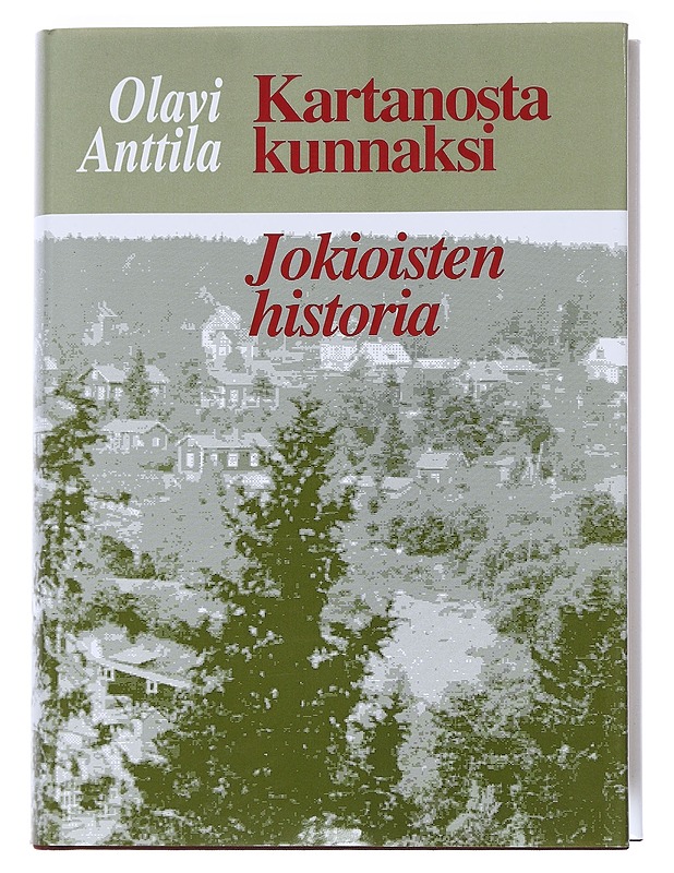 Kartanosta kunniaksi- Jokioisten historia - Olavi Anttila - Historiakirjat - 10105547764 - 0