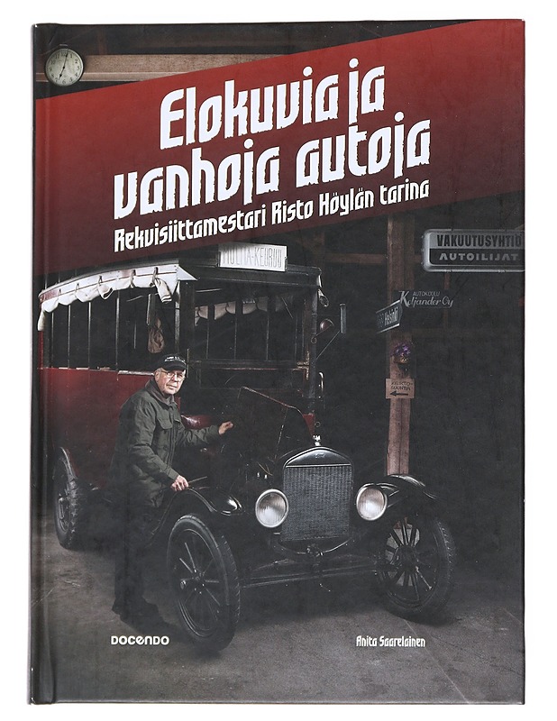 Elokuvia ja vanhoja autoja : rekvisiittamestari Risto Höylän tarina - Anita Saarelainen - Elämäkerrat ja muistelmat - 10105547767 - 0