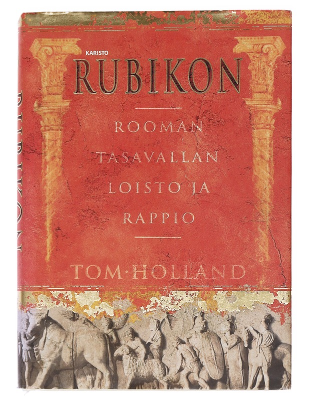 Rubikon : Rooman tasavallan loisto ja rappio - Holland, Tom - Historiakirjat - 10105547770 - 0