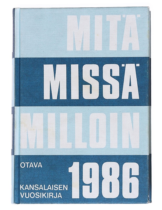 Mitä missä milloin 1986 : kansalaisen vuosikirja - Laina Metsähuone & Soila Kirkkala - Tietokirjat ja oppaat - 10105547772 - 0