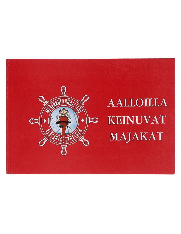 Aalloilla keinuvat majakat : historiikki majakkalaivojen aikakaudesta ja museoalus Kemistä - Seppo Laurell - Historiakirjat - 10105547840 - 0