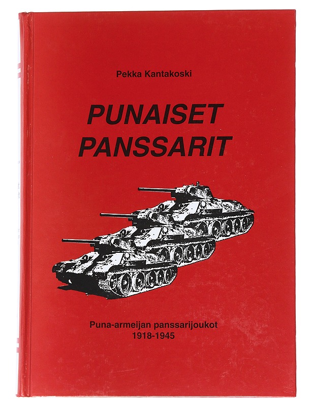 Punaiset panssarit: Puna-armeijan panssarijoukot 1918-1945 - Pekka Kantakoski - Historiakirjat - 10105547857 - 0