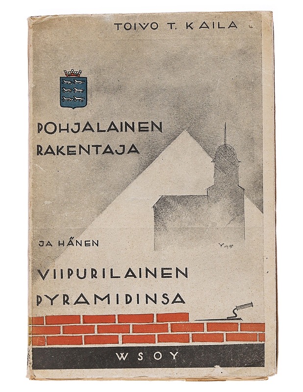Pohjalainen rakentaja ja hänen viipurilainen pyramidinsa - Kaila, Toivo - Tietokirjat ja oppaat - 10105547893 - 0