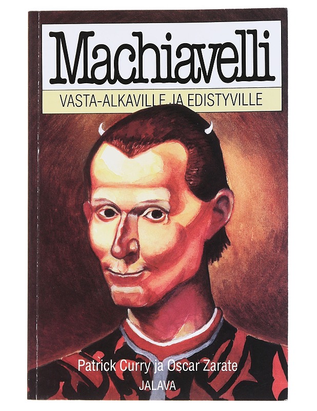 Machiavelli vasta-alkaville ja edistyville - Curry, Patrick - Historiakirjat - 10105547950 - 0