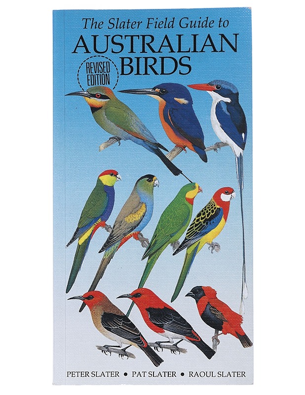 The Slater Field Guide to Australian Birds -Peter Slater, Pat Slater, Raoul Slater - Harrastekirjat - 10105547952 - 0