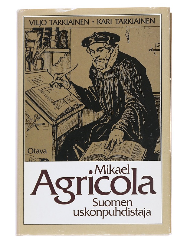 Mikael Agricola : Suomen uskonpuhdistaja - Tarkiainen, Viljo - Elämäkerrat ja muistelmat - 10105548016 - 0