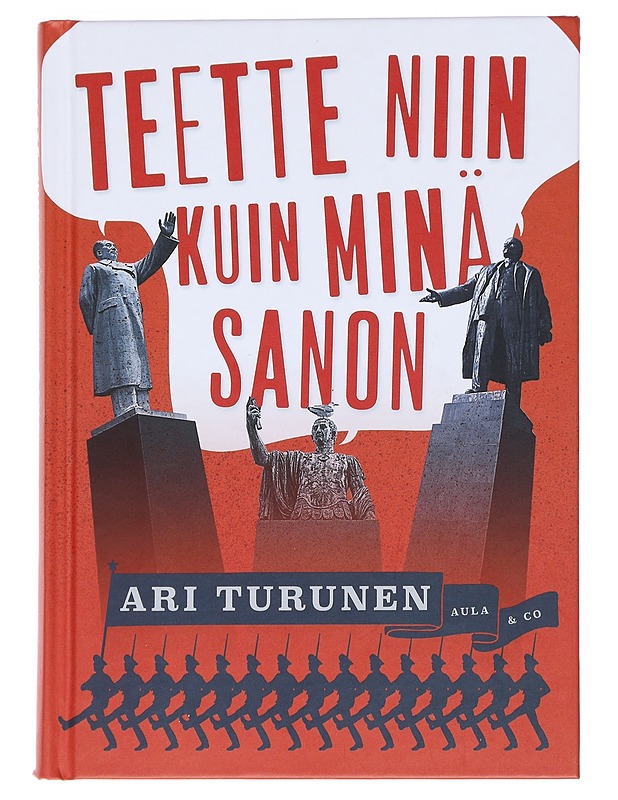 Teette niin kuin minä sanon : pomottajat keskuudessamme - Turunen, Ari - Elämäkerrat ja muistelmat - 10105548075 - 0