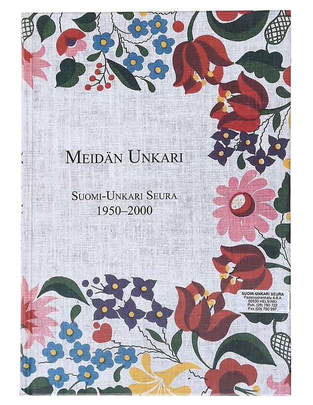 Meidän Unkari, Suomi Unkari Seura 1950-2000 -Helena Honka-Hallila - Historiakirjat - 10105548092 - 0