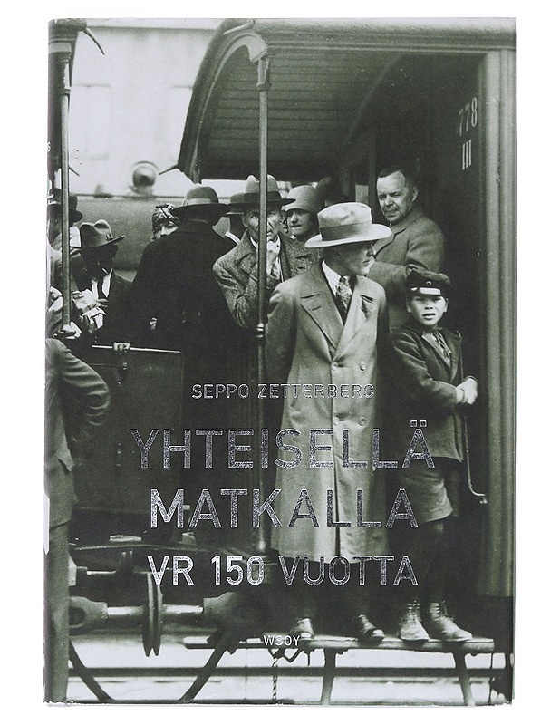 Yhteisellä matkalla : VR 150 vuotta - Seppo Zetterberg - Tietokirjat - 10105548129 - 0