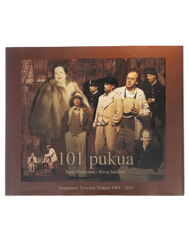 101 pukua : Tampereen Työväen Teatteri 1901-2001 - Parkkinen, Tapio - Historiakirjat - 10105548165 - 0