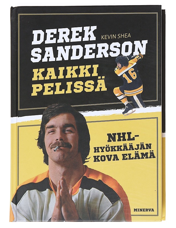 Kaikki pelissä : NHL-hyökkääjän kova elämä - Sanderson, Derek - Elämäkerrat ja muistelmat - 10105548179 - 0