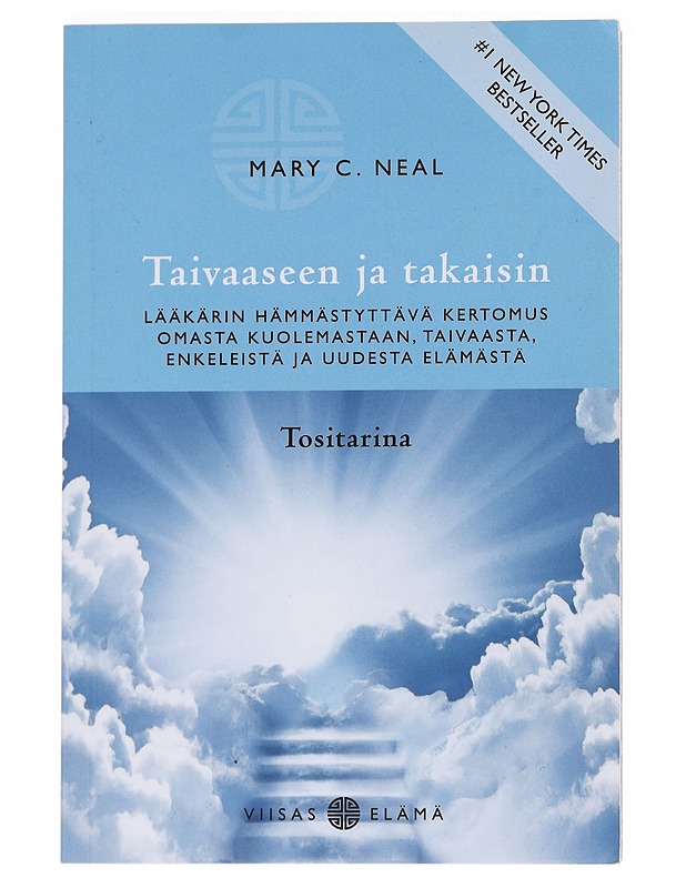 Taivaaseen ja takaisin : lääkärin hämmästyttävä kertomus omasta kuolemastaan, taivaasta, enkeleistä ja uudesta elämästä - Neal, Mary C. - Elämäkerrat ja muistelmat - 10105548178 - 0