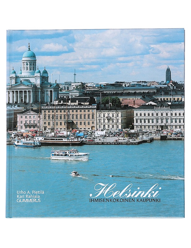 HELSINKI : IHMISENKOKOINEN KAUPUNKI - PIETILÄ, URHO A. - Tietokirjat ja oppaat - 10105548204 - 0