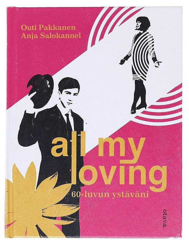 All my loving : 60-luvun ystäväni - Pakkanen, Outi - Harrastekirjat - 10105548228 - 0