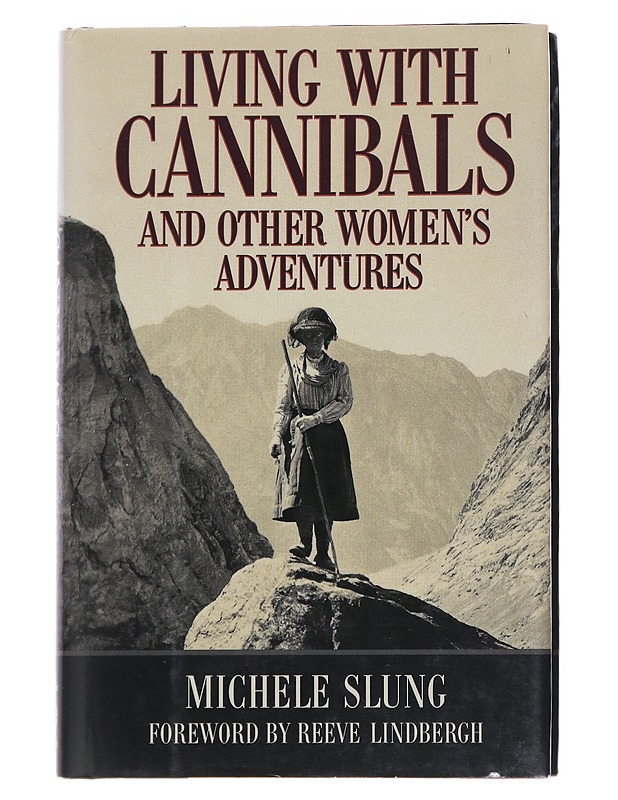 Living with Cannibals and Other Women's Adventures - Michele Slung - Elämäkerrat ja muistelmat - 10105548257 - 0