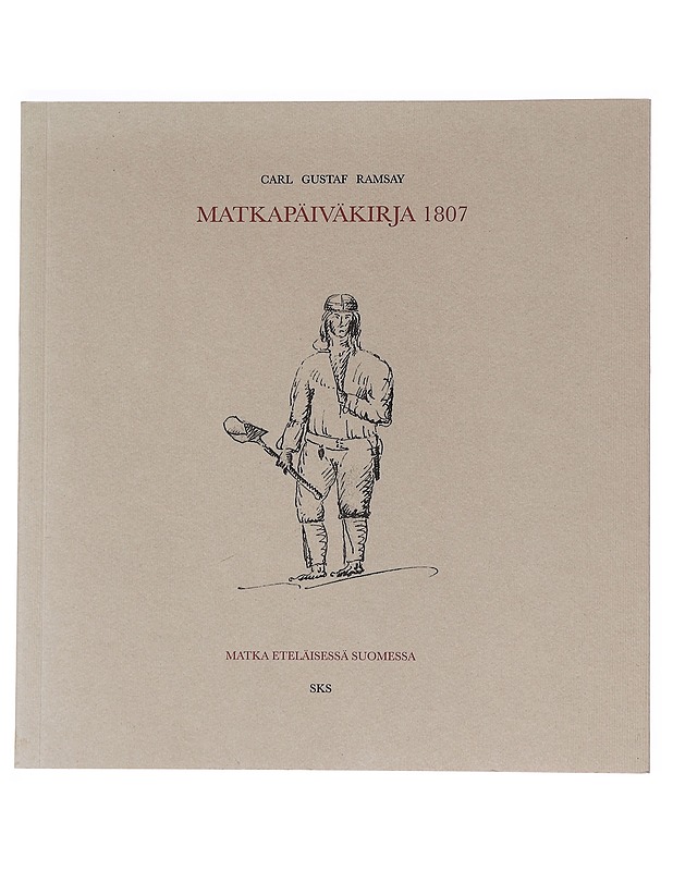 Matkapäiväkirja 1807 : matka eteläisessä Suomessa - Carl Gustaf Ramsay - Historiakirjat - 10105548251 - 0