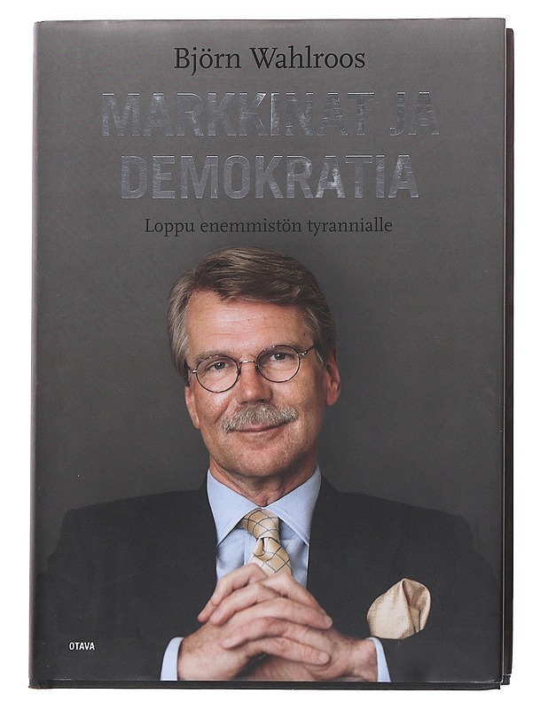 Markkinat ja demokratia : loppu enemmistön tyrannialle - Wahlroos, Björn - Harrastekirjat - 10105548309 - 0