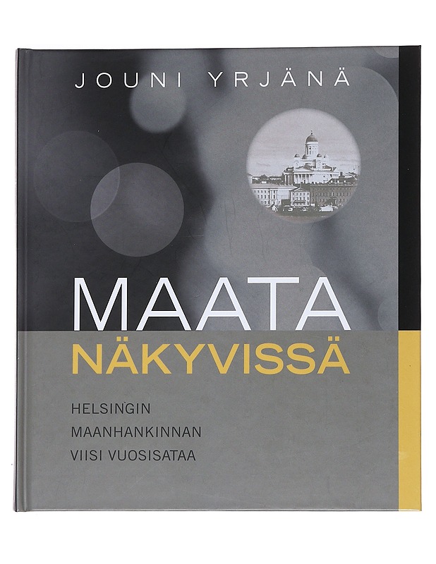 Maata näkyvissä : Helsingin maanhankinnan viisi vuosisataa - Yrjänä, Jouni - Historiakirjat - 10105548332 - 0