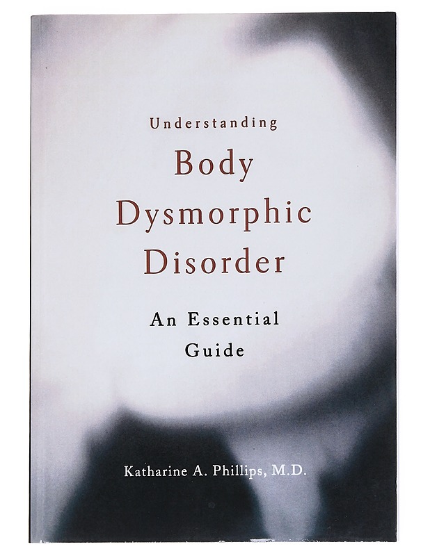 Understanding Body Dysmorphic Disorder -Katharine A. Phillips - Tietokirjat ja oppaat - 10105548362 - 0
