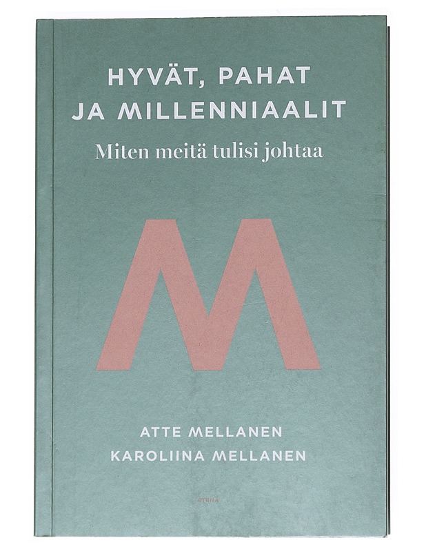 Hyvät, pahat ja millenniaalit : miten meitä tulisi johtaa - Mellanen, Atte - Tietokirjat ja oppaat - 10105548369 - 0