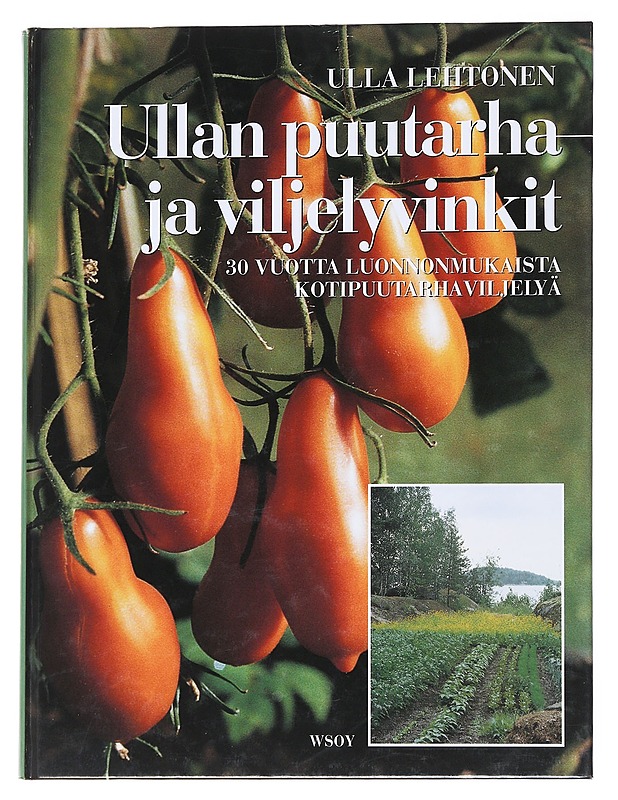 Ullan puutarha- ja viljelyvinkit : 30 vuotta luonnonmukaista puutarhaviljelyä - Lehtonen, Ulla - Tietokirjat ja oppaat - 10105548496 - 0