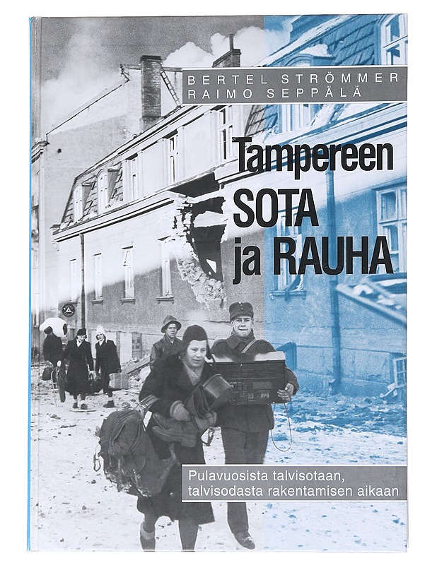 Tampereen sota ja rauha : pulavuosista talvisotaan, talvisodasta rakentamisen aikaan - Strömmer, Bertel - Elämäkerrat ja muistelmat - 10105548502 - 0