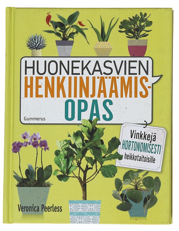 Huonekasvien henkiinjäämisopas : vinkkejä hortonomisesti heikkotaitoisille - Peerless, Veronica - Tietokirjat ja oppaat - 10105548628 - 0