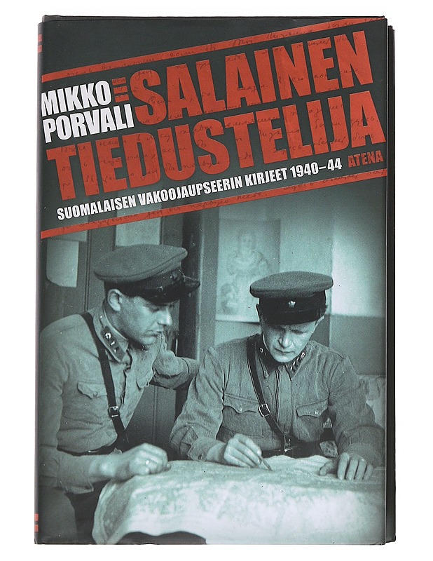 Salainen tiedustelija : suomalaisen vakoojaupseerin kirjeet 1940-44 - Mikko Porvali - Elämäkerrat ja muistelmat - 10105548662 - 0
