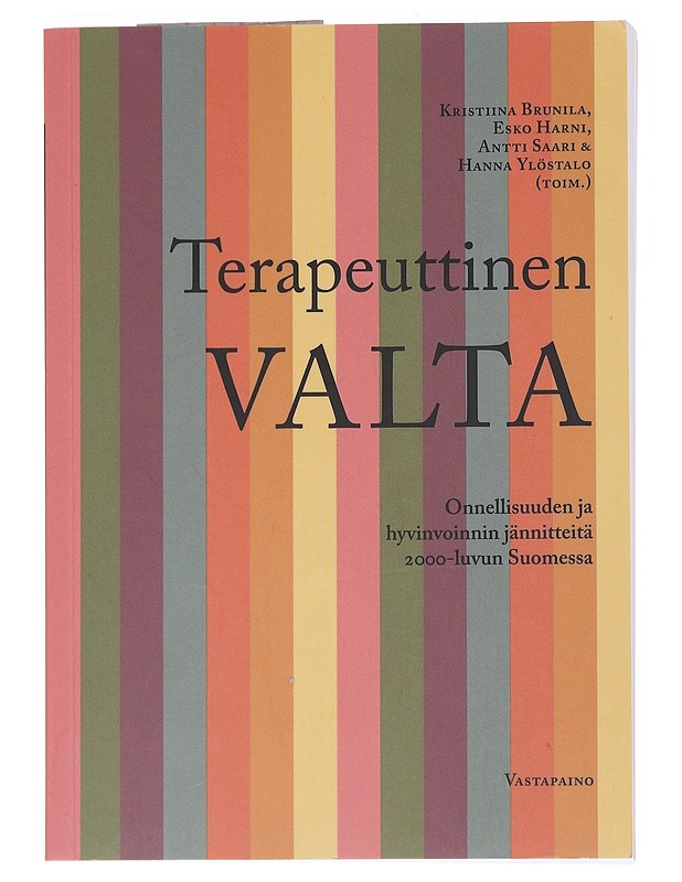 Terapeuttinen valta : onnellisuuden ja hyvinvoinnin jännitteitä 2000-luvun Suomessa - Brunila, Kristiina - Tietokirjat ja oppaat - 10105548685 - 0
