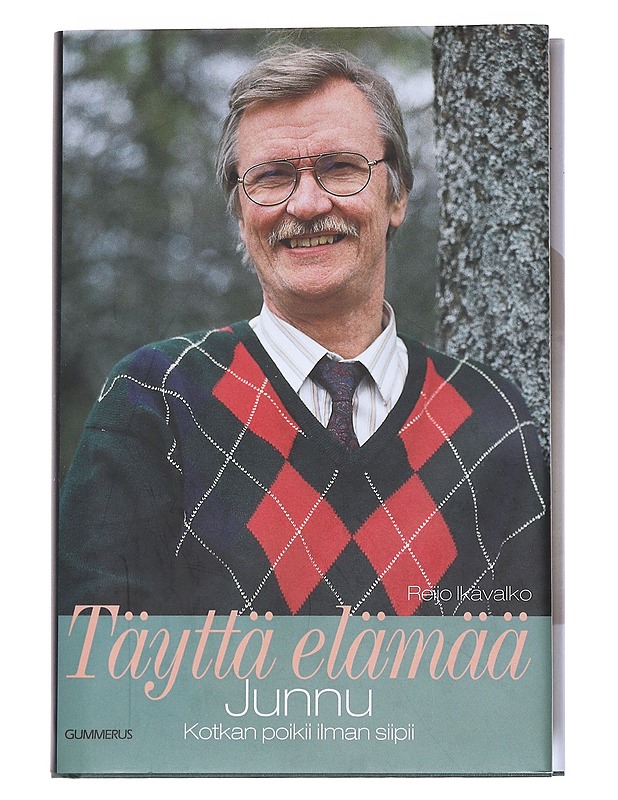 Täyttä elämää, Junnu : Kotkan poikii ilman siipii - Reijo Ikävalko - Elämäkerrat ja muistelmat - 10105548713 - 0