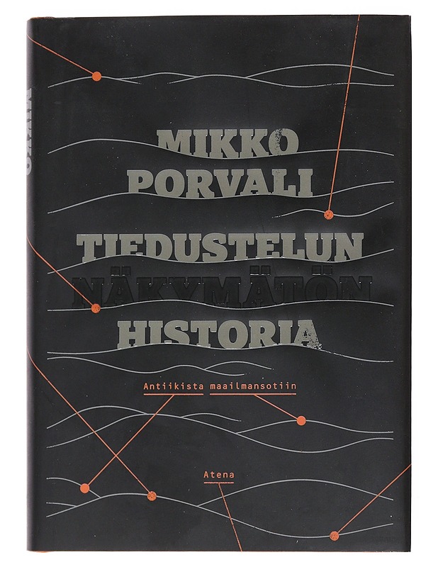 Tiedustelun näkymätön historia : antiikista maailmansotiin - Mikko Porvali - Historiakirjat - 10105548809 - 0