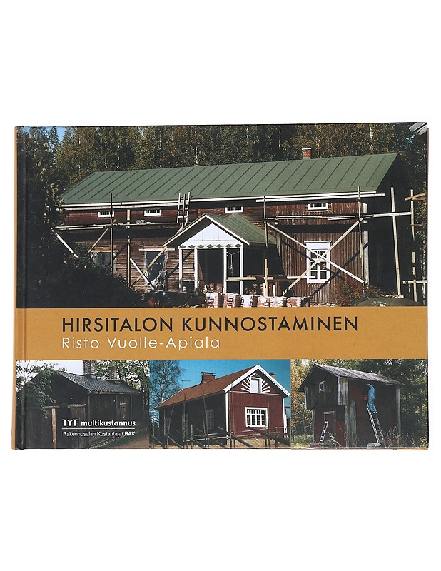 Hirsitalon kunnostaminen - Risto Vuolle-Apiala - Tietokirjat ja oppaat - 10105548820 - 0