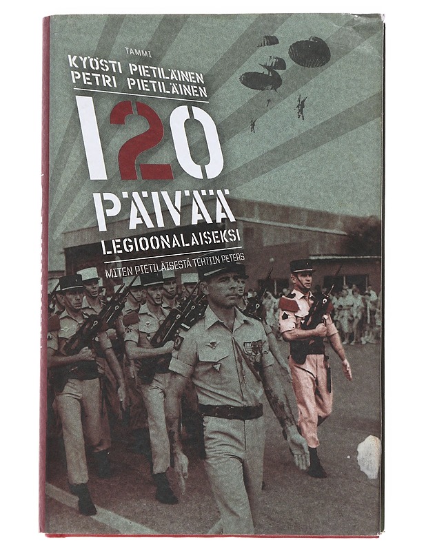 120 päivää legioonalaiseksi : miten Pietiläisestä tehtiin Peters - Kyösti Pietiläinen - Elämäkerrat ja muistelmat - 10105548822 - 0