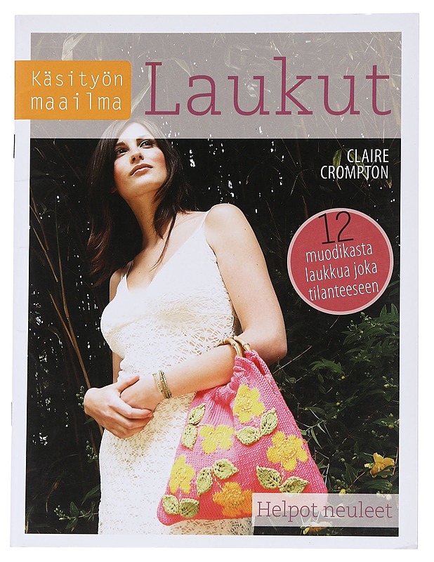 Laukut : 12 muodikasta laukkua joka tilanteeseen - Crompton, Claire - Harrastekirjat - 10105548831 - 0