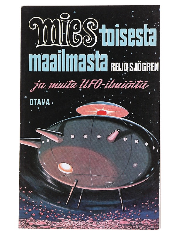 Mies toisesta maailmasta ja muita ufo-ilmiöitä - Reijo Sjögren - Fantasia- ja scifi - 10105548849 - 0