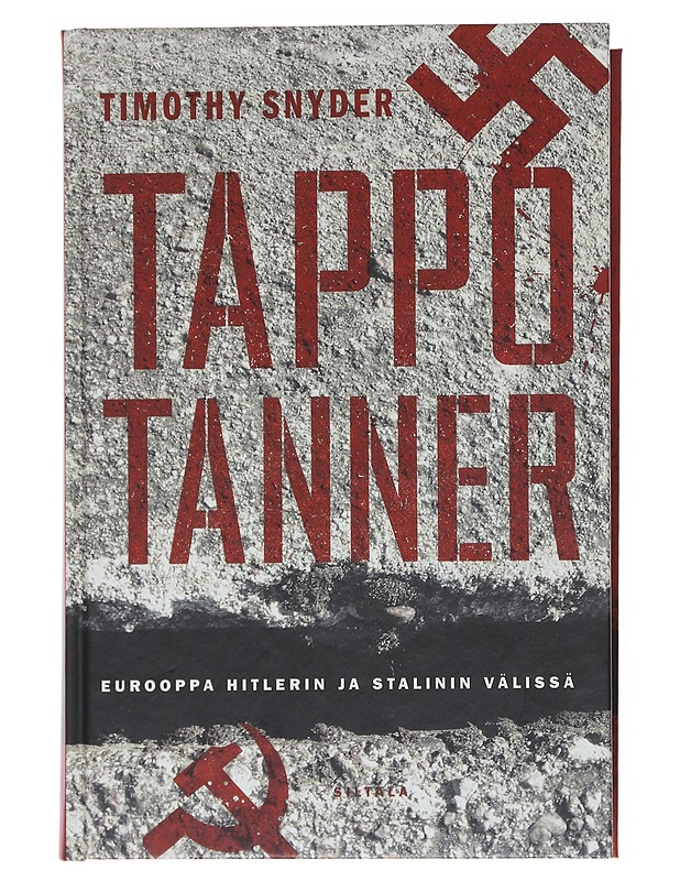 Tappotanner : Eurooppa Hitlerin ja Stalinin välissä - Snyder, Timothy - Historiakirjat - 10105548845 - 0