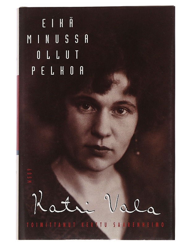 Katri Vala, Eihän minussa ollut pelkoa - Kerttu Saarenheimo - Elämäkerrat ja muistelmat - 10105548875 - 0